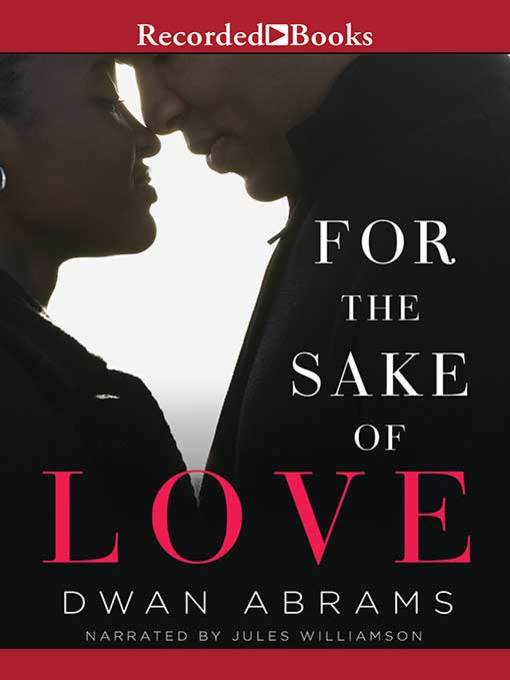 Title details for For the Sake of Love by Dwan Abrams - Available